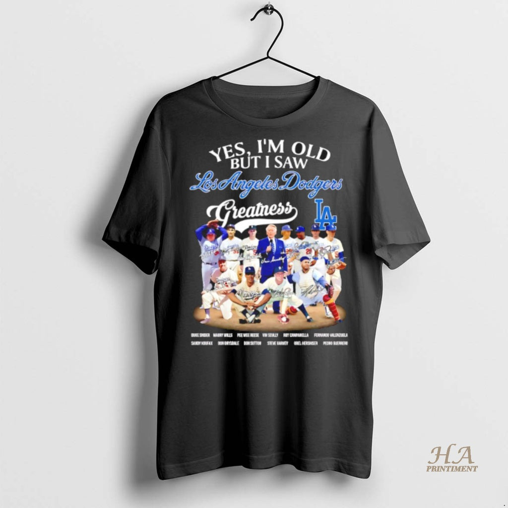 Official Yes Im Old But I Saw La Dodgers Greatness Legends Signatures Shirt