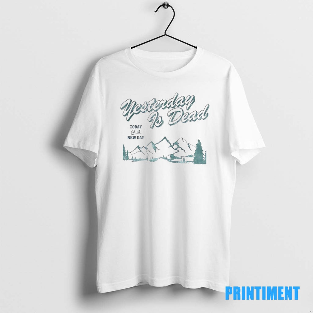 Official Yesterday Is Dead To Day Is A New Day Tee Sweater