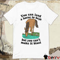 You Can Lead A Horse To Baja But You Can’t Make It Blast t-shirt