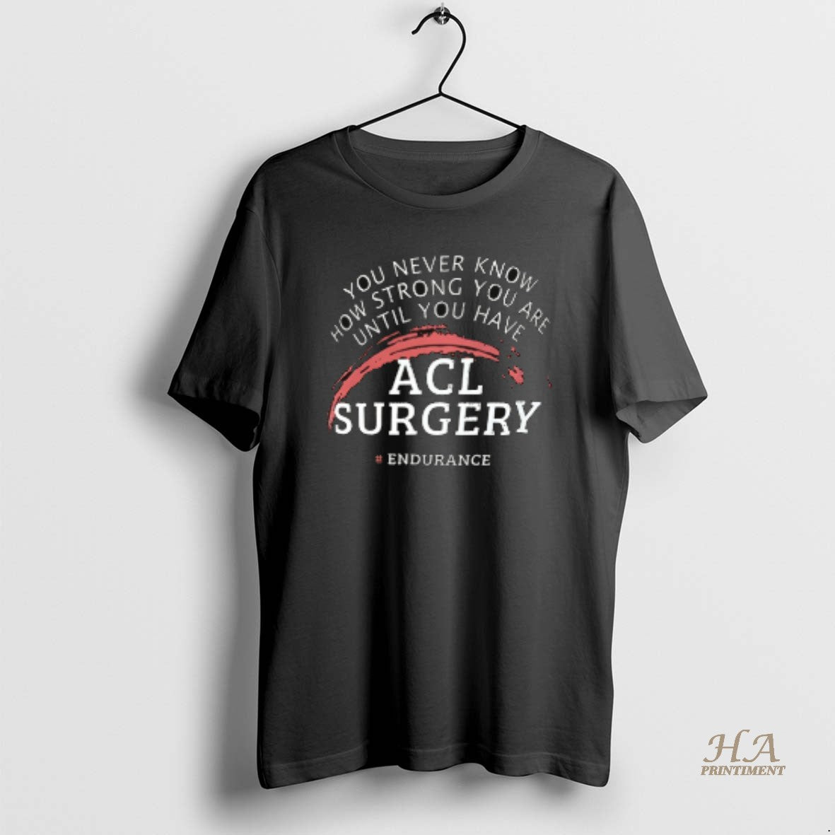 Official You Never Know How Strong You Are Until You Have Acl Surgery Ceramic Ceramic