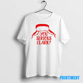 Official You Serious Clark Holiday Christmas Tee Sweater