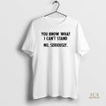 Official You Know What I Cant Stand No Seriously