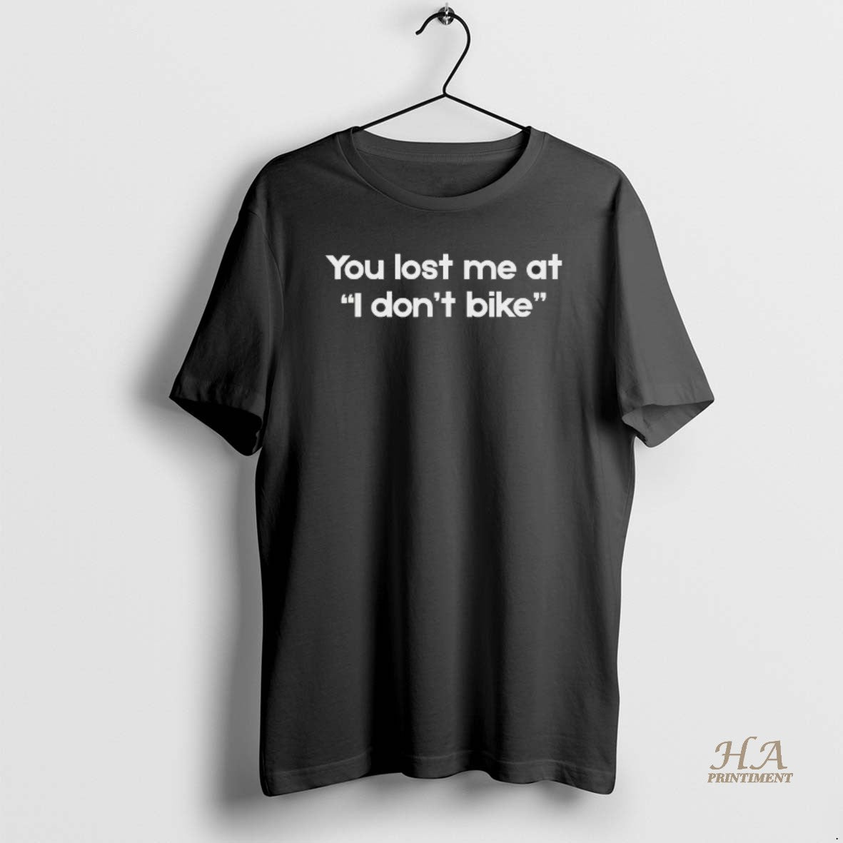 Official You Lost Me At I Dont Bike