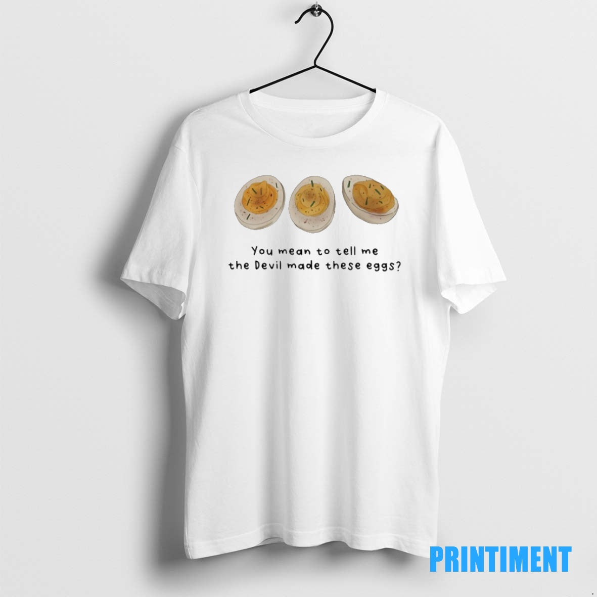 Official You Mean To Tell Me The Devil Made These Eggs Tee Sweater