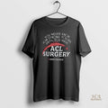 Official You Never Know How Strong You Are Until You Have Acl Surgery
