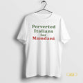 Official Zohran Mamdani Perverted Italians For Mamdani