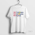 Official Ymxpxsz8 No Thrones No Crowns No Kings