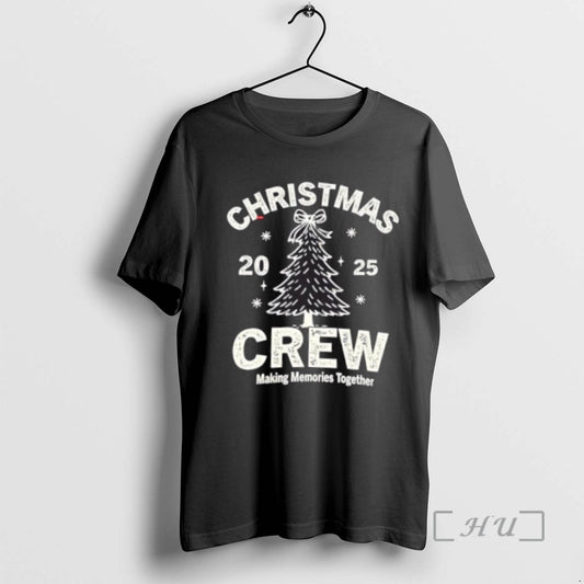 Officials 2025 Christmas Crew Making Memories Together Tee Shirt Sweater