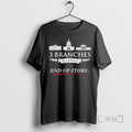Officials 3 Branches No Kings End Of Story White House T Shirt Sweater