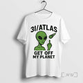 Officials 3i Atlas Get Off My Planet Humor Alien T Shirt Sweater