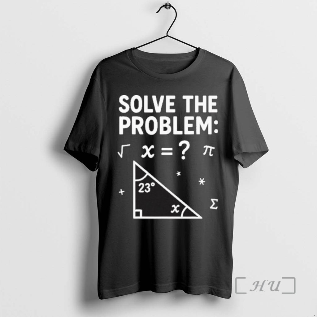 Officials 67 Math Meme Solve The Problem Teacher For Student Tee Shirt Sweater