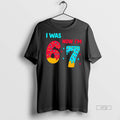 Officials 7 Year Old Birthday Was 6 Now Im 7 67 Premium Tee Shirt Sweater