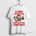 Officials A Chef Is For Life Not Just For Christmas Christmas Premium T Shirts Sweater