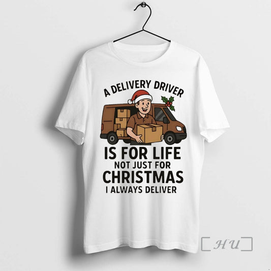 Officials A Delivery Driver Is For Life Not Just For Christmas Christmas Premium T Shirts