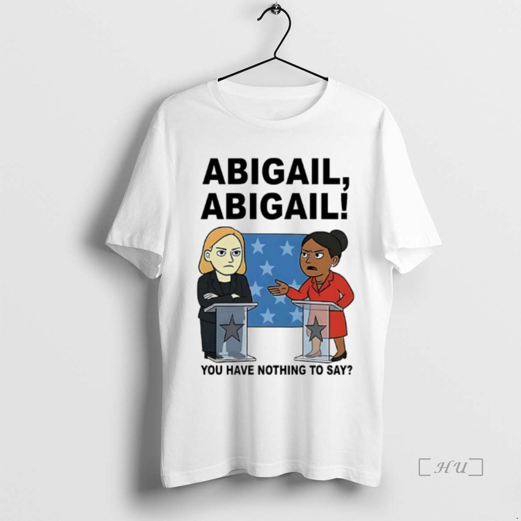 Officials Abigail You Have Nothing To Say Premium T Shirt Sweater