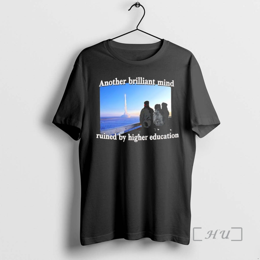 Officials Another Brilliant Mind Ruined By Higher Education T Shirt Sweater