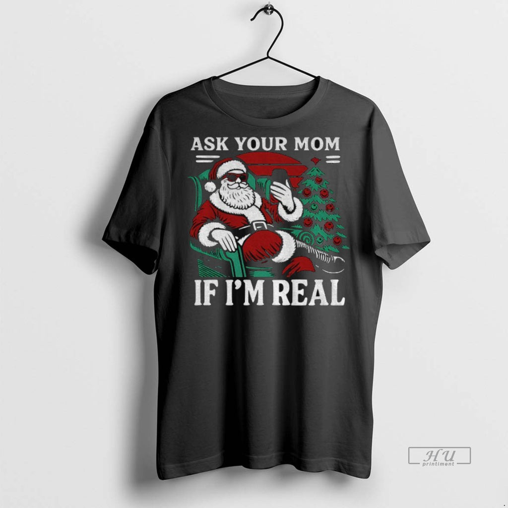 Officials Ask Your Mom If Im Real Santa Christmas Joke Premium Tee Shirt Sweater