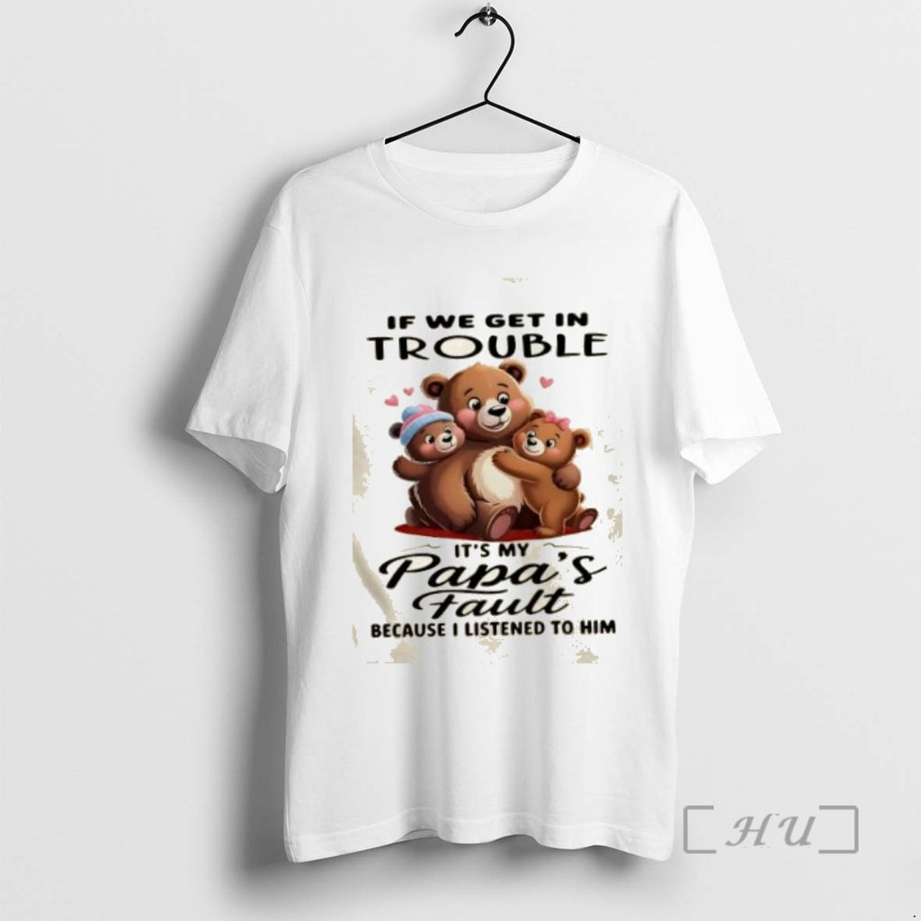 Officials Bears If We Get In Trouble Its My Papas Fault Because I Listened To