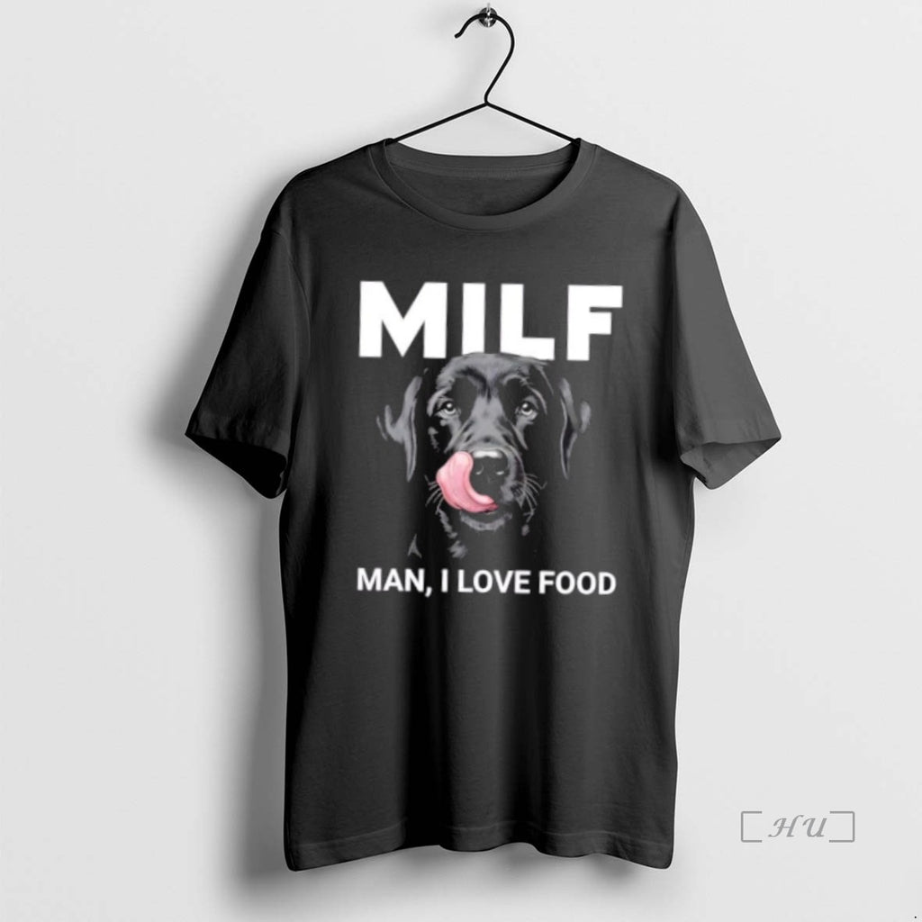Officials Black Labrador Milf Man I Love Food T Shirt Sweater