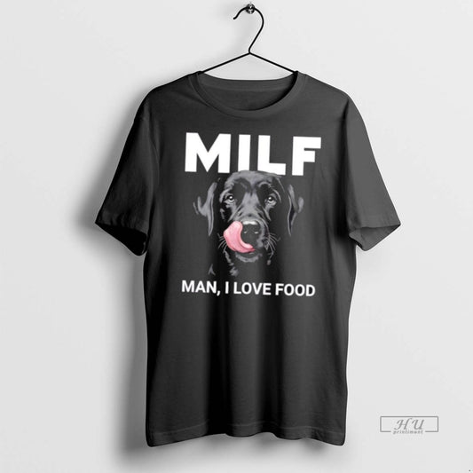 Officials Black Labrador Milf Man I Love Food Tee Shirt Sweater