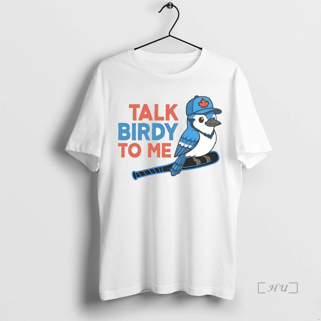 Officials Blue Jays Talk Birdy To Me Premium T Shirt Sweater