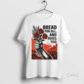 Officials Bread And Roses For All And Roses Too Anti Trump T Shirt Sweater