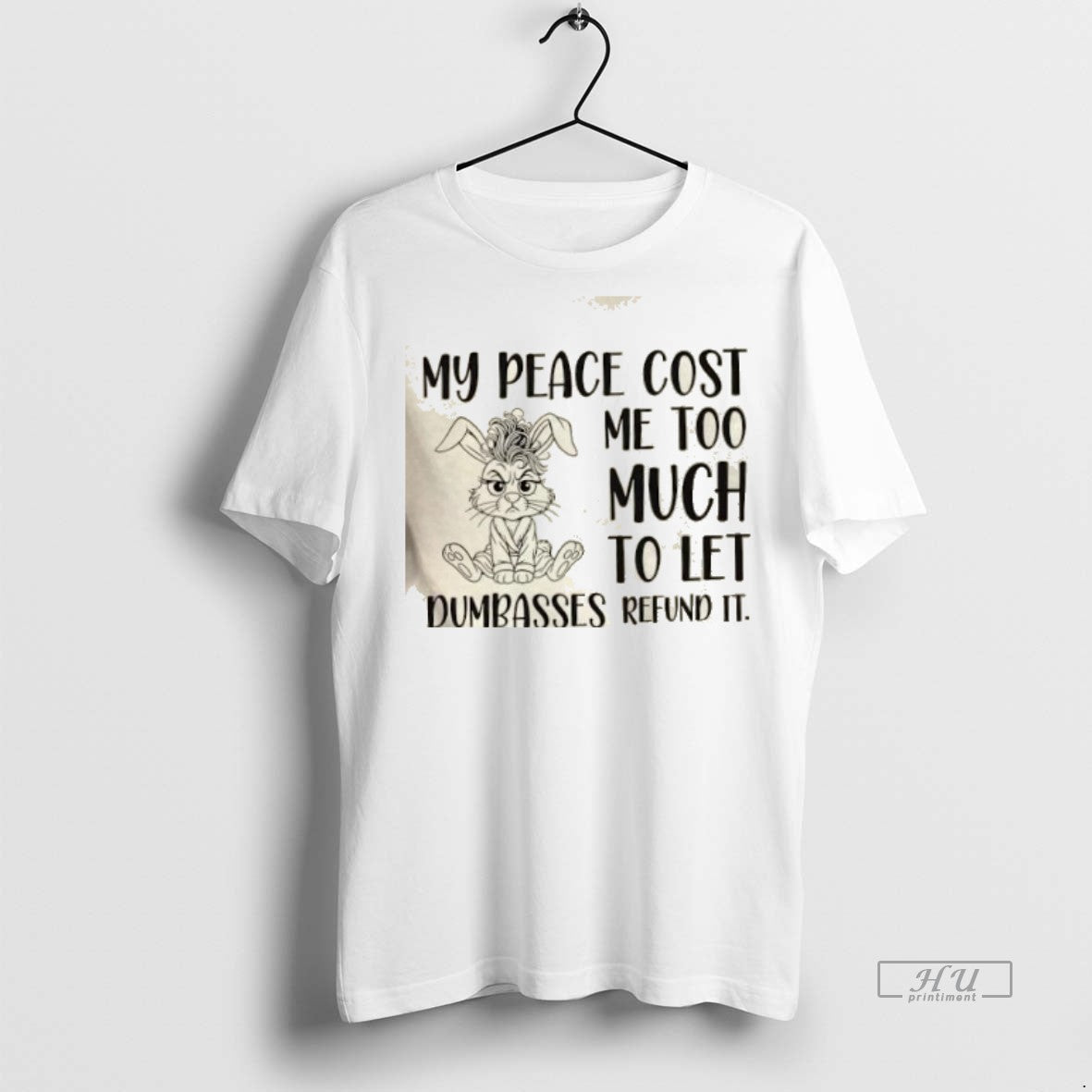 Officials Bunny My Peace Cost Me Too Much To Let Dumbasses Refund It Premium Tee
