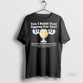 Officials Can I Refill Your Eggnog For You Tee Shirt Sweater