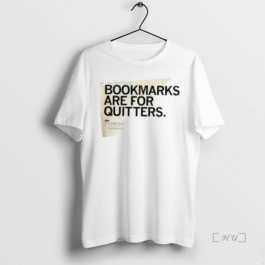 Officials Carnegie Stout Bookmarks Are For Quitters T Shirt Sweater