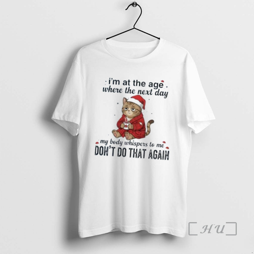 Officials Cat Im At The Age Where The Next Day Dont Do That Again Christmas