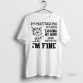 Officials Cat Im Multitasking Between Losing My Mind And Pretending Im Fine Tee Shirt Sweater