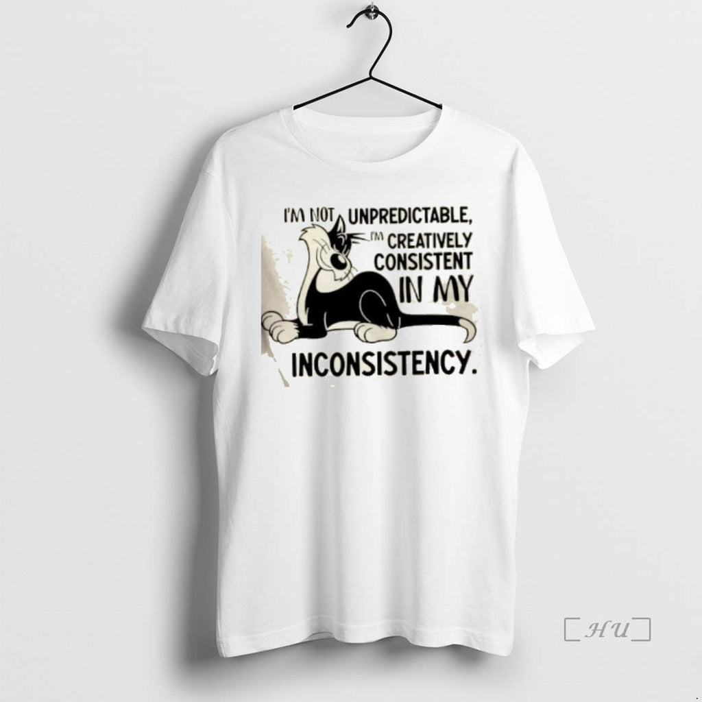 Officials Cat Im Not Unpredictable Im Creatively Consistent In My Inconsistency T Shirt Sweater