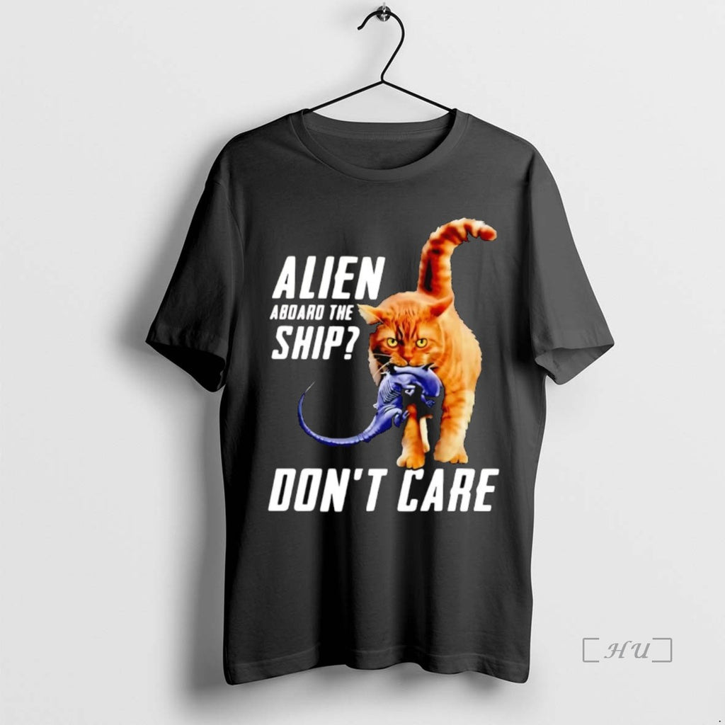 Officials Cat Alien Aboard The Ship Dont Care Premium T Shirt Sweater
