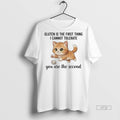 Officials Cat Gluten Is The First Thing I Cannot Tolerate You Are The Second Premium