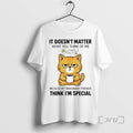 Officials Cat It Doesnt Matter What You Think Of Me Premium T Shirt Sweater