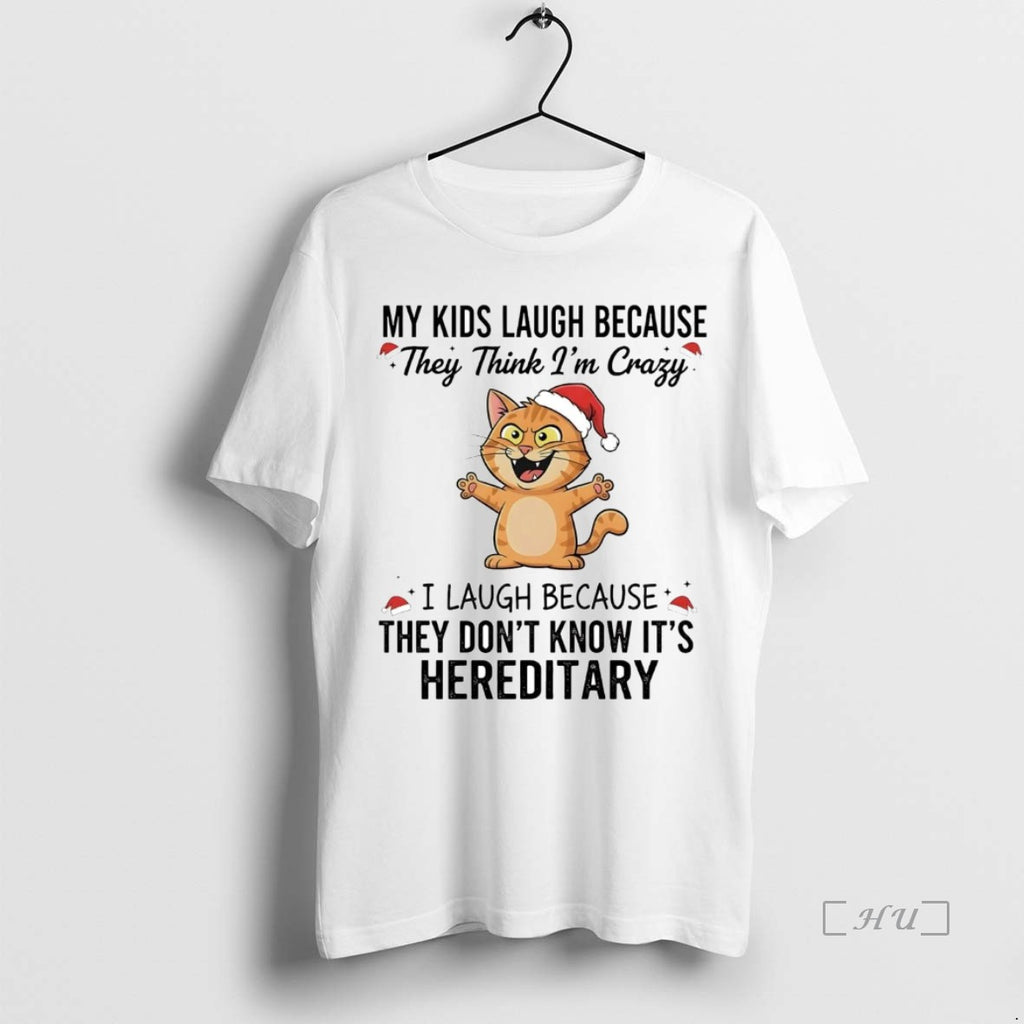 Officials Cat My Kids Laugh Because They Think Im Crazy They Dont Know Its Hereditary