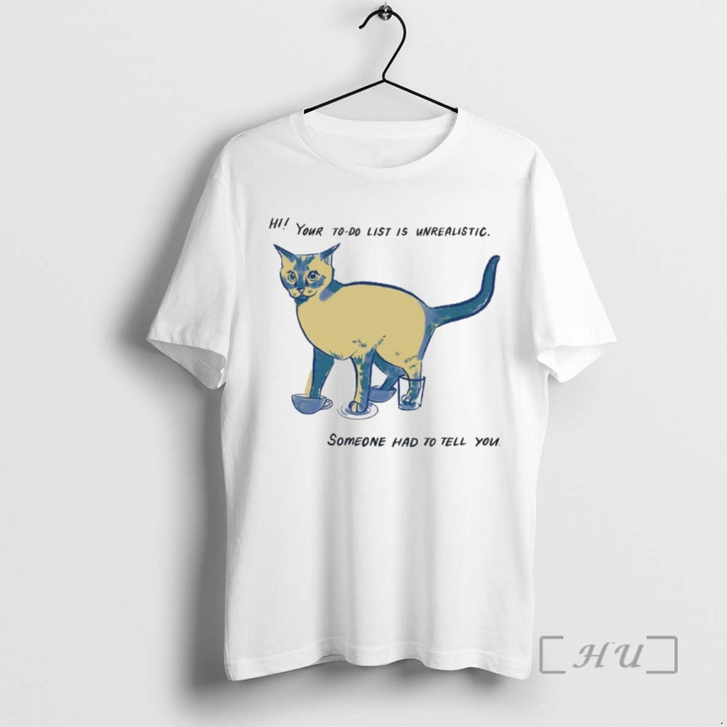 Officials Cat Your To Do List Is Unrealistic Someone Had To Tell You T Shirts