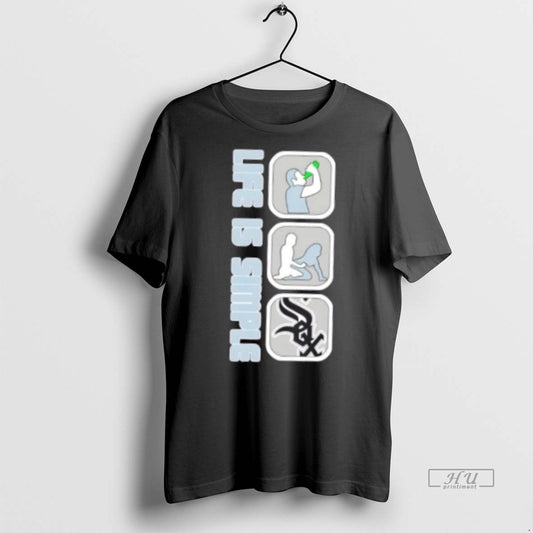 Officials Chicago White Sox Baseball Life Is Simple Tee Shirt Sweater