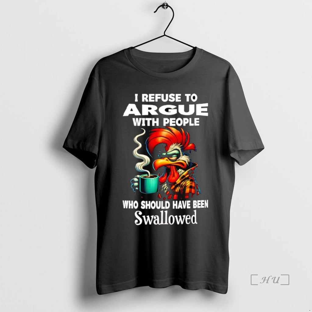 Officials Chicken I Refuse To Argue With People Premium T Shirt Sweater