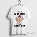Officials Chicken Im Not A Wino Im A Wine Yes Premium T Shirt Sweater