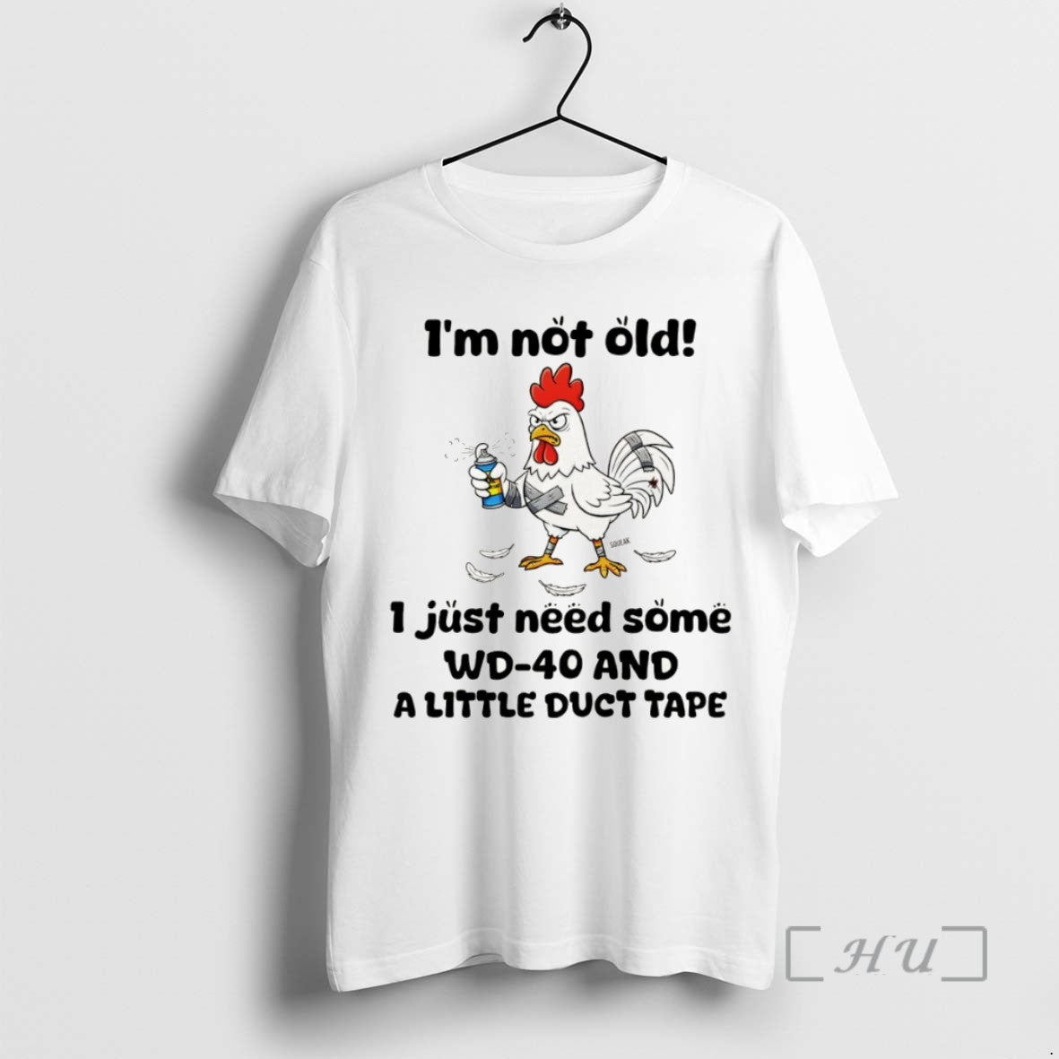 Officials Chicken Im Not Old I Just Need Some Wd 40 And A Little Duct