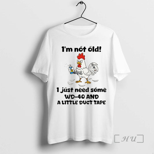 Officials Chicken Im Not Old I Just Need Some Wd 40 And A Little Duct