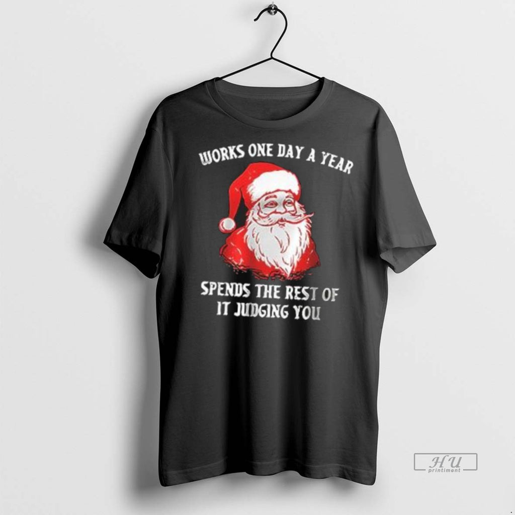 Officials Christmas Santa Works One Day A Year Spends The Rest Of It Judging You