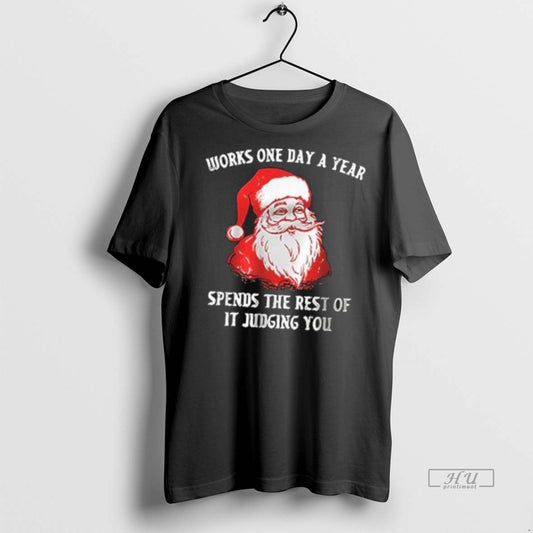 Officials Christmas Santa Works One Day A Year Spends The Rest Of It Judging You
