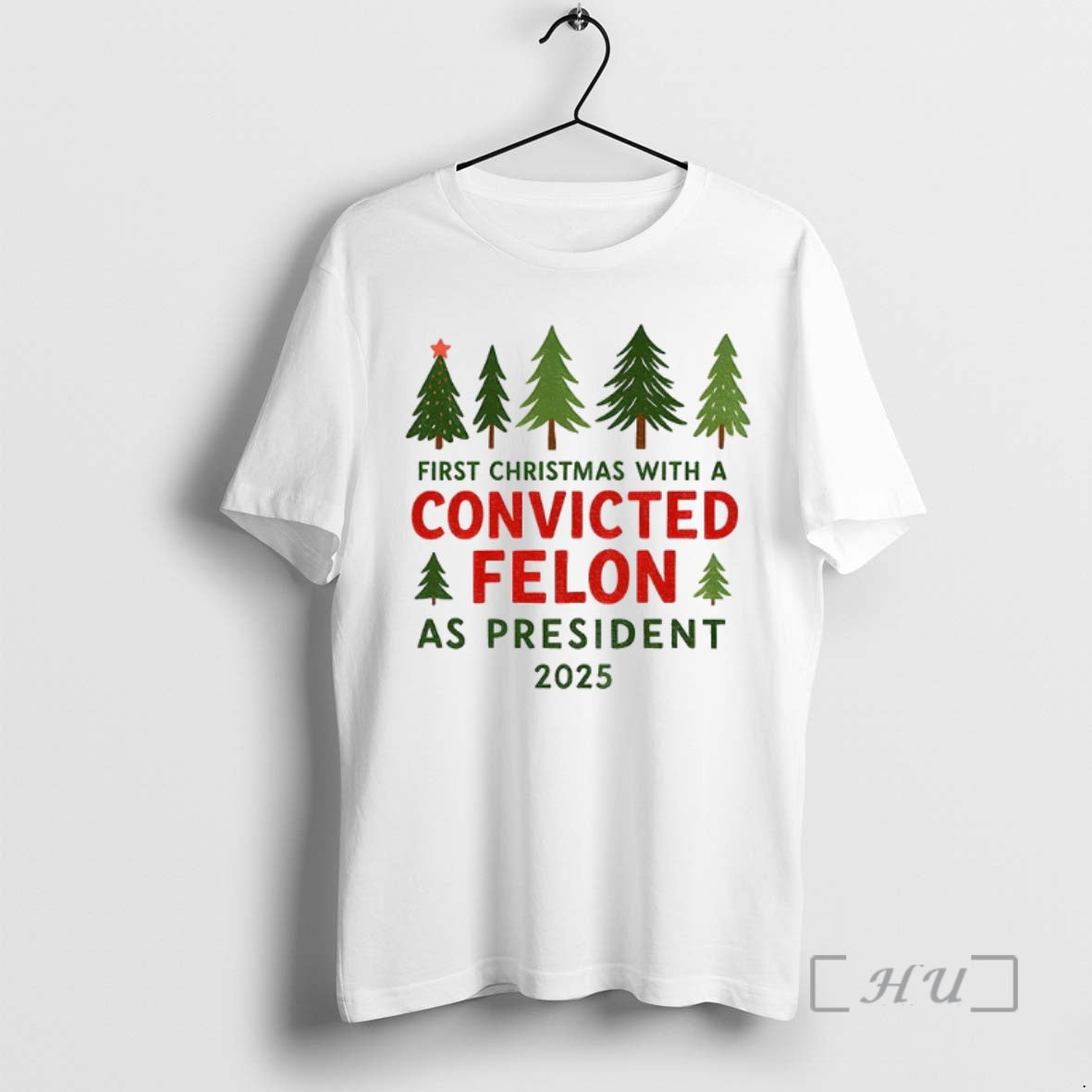 Officials Christmas Tree First Christmas With A Convicted Felon As President 2025 Premium T Shirts