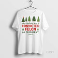 Officials Christmas Tree First Christmas With A Convicted Felon As President 2025 Premium