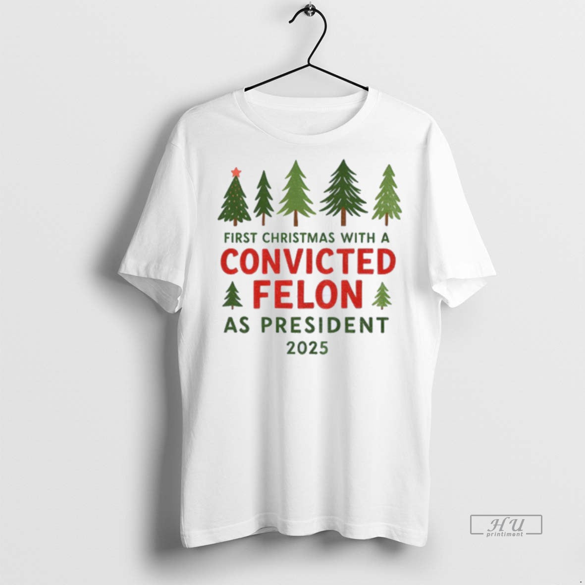Officials Christmas Tree First Christmas With A Convicted Felon As President 2025 Premium