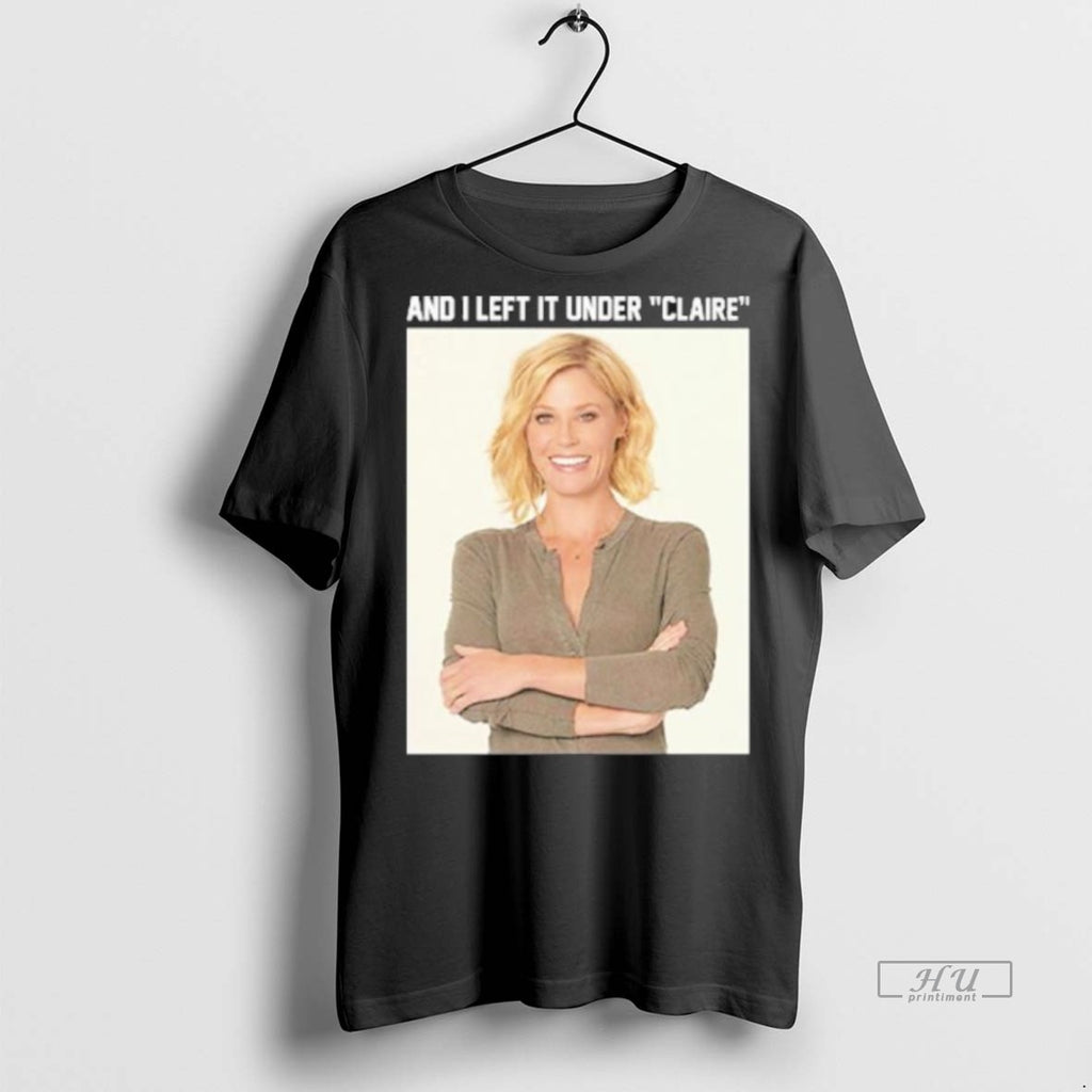 Officials Claire Danes And I Left It Under Claire Tee Shirt Sweater