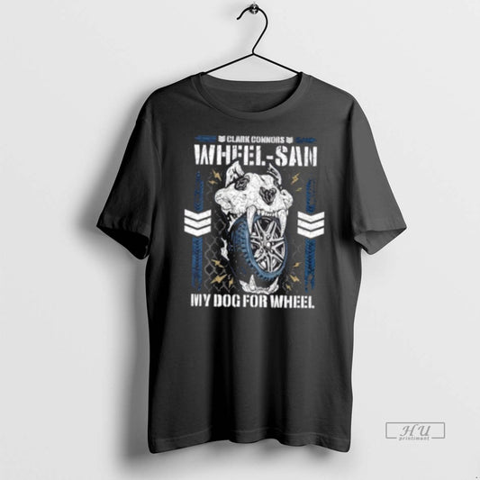 Officials Clark Connors Wheel San My Dog For Wheel Premium Tee Shirt Sweater