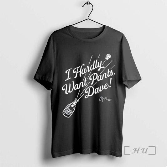 Officials Clayton Kershaw I Hardly Want Pants Dave Dodgers Parody Logo Signature T Shirt Sweater